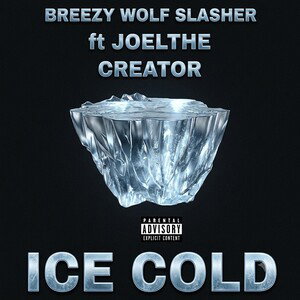 ice cold-BREEZY WOLF SLASHER FT JOELTHECREATOR