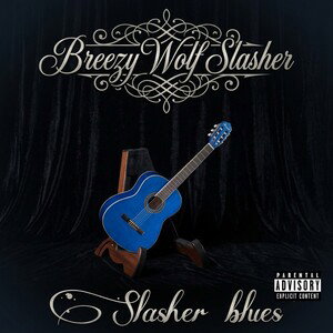 Breezy wolf Slasher- honest Blues  