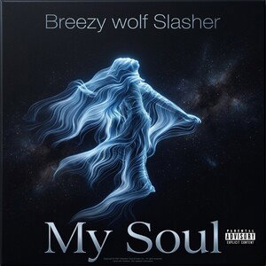 Breezy wolf Slasher- my soul  