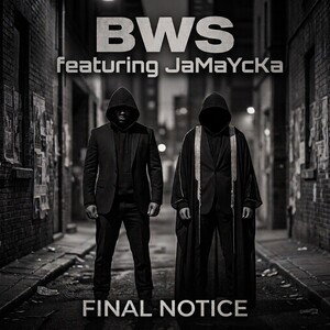 BWS FEATURING JAMAYCKA FINAL NOTICE
