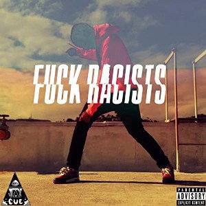 FUCK RACISTS