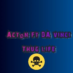Acton_ft_Da_vinchi_thug_life