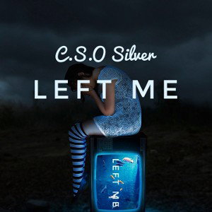 C.S.O Silver- Left me