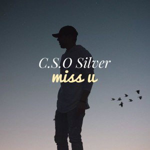 C.S.O Silver - miss u