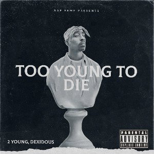 Too Young To Die (Feat. Dexidous) [CONTEST ENTRY]