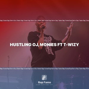 Hustling OJ, Monies ft T-WizY 