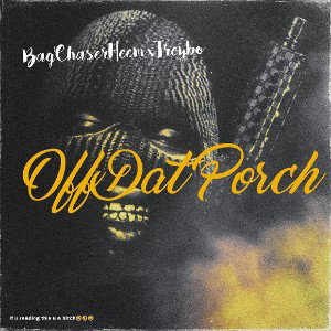 BagChaserHeem - BagChaserHeemxTreybo-Off Dat Porch  2022-06-18 23_16