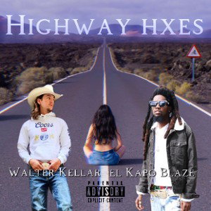 HIGHWAY HXES Walter Kellar el Kapo Blaze