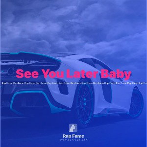 See You Later Baby 