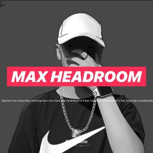 Max headroom 