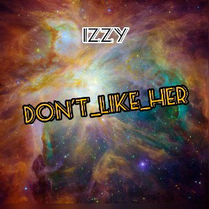 Izzy - Dont_like_her _1_