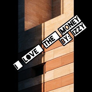 Izzy - I_love_ the_ money