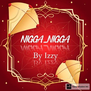 Izzy - Nigga Nigga