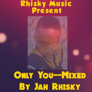 Only You-Mixed By Jah Rhisky 