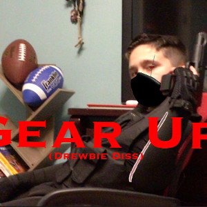 Gear Up (Drewbie Diss)