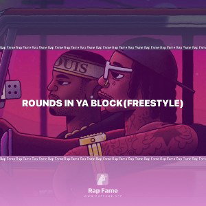 rounds in ya block(freestyle)