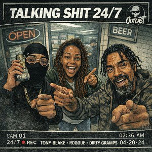 tony blake ft roggue, dirty gramps-talking shit 24/7