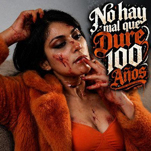 No hay mal que Dure 100 años 