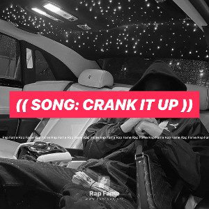 (( Song: 🎵🎵🎵CRANK IT UP🎵🎵🎵 ))