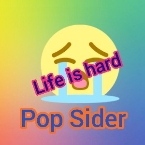Pop Sider_-_Life is hard