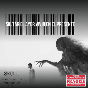 Sköll - Soltar El Ayer, Vivir El Presente  
