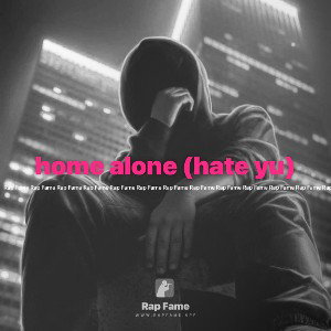 home alone (hate yu)