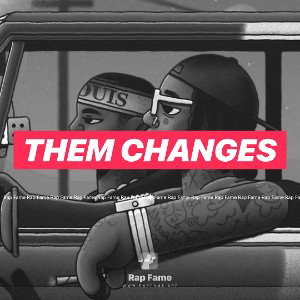 THEM CHANGES 