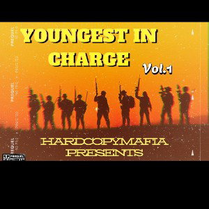 HardCopy Mafia Presents - Youngest In Charge Vol.1