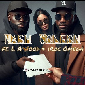 Nash Coleon - Ghost writer ft L A 🦋OOD and iRoc Omega 