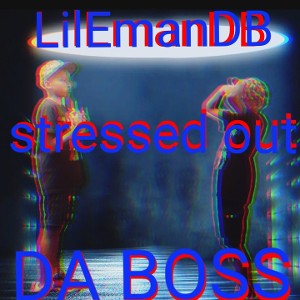 stressed out pt.1 (LilEmanDB)