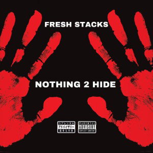 FRESH STACKS - NOTHING 2 HIDE