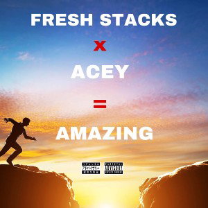 FRESH STACKS FT. ACEY - AMAZING