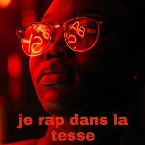 je rap dans la tesse 