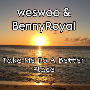 Take Me To A Better Place-Prod IOF ft.BennyRoyal