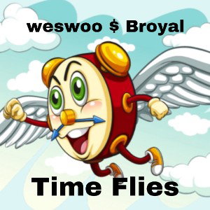 TimeFlies Ft-Broyal Prod-LonelyBoy 