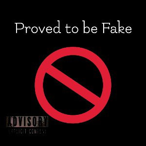 Proved To Be Fake