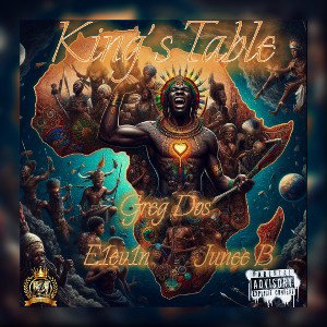 King’s Table ft Junee B, E1ev1n