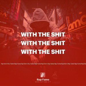 With The Shit 