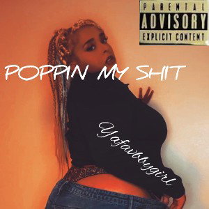 Poppin My Shit 