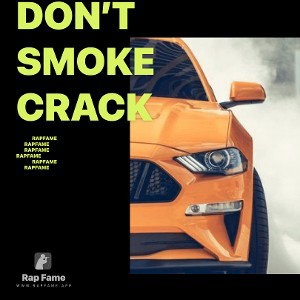 Don’t smoke crack