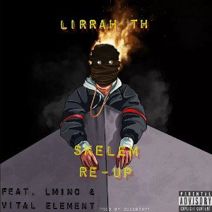 LIRRAH TH - SKELEM RE-UP Feat. Lmino & Vital Element 