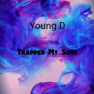Young D - Trapped My Soul