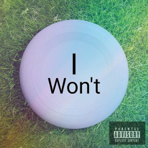 I WON'T