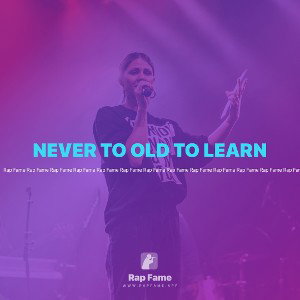 NEVER TO OLD TO LEARN 