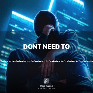 DONT NEED TO 