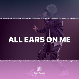 ALL EARS ON ME 