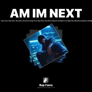 AM IM NEXT 