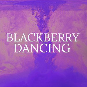 Blackberry Dancing 