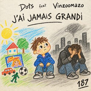 DOTS feat Vinzoo : J'ai Jamais Grandi 