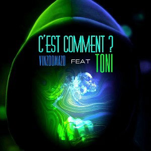 Vinzoomazo feat Toni - C'est Comment ?